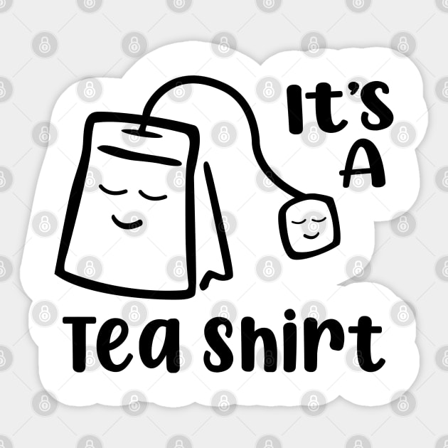 It's A Tea Shirt Sticker by TextTees